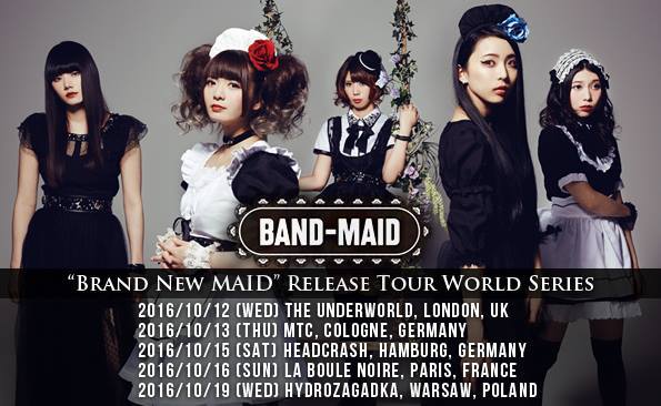 BAND-MAID ist eine japanische Girl-Rock-Band bestehend aus fünf Mitgliedern. Nach ihrem Debüt 2013 in Japan und der Veröffentlichung der ersten Alben MAID IN JAPAN und NEW BEGINNING erlangte die Band große Aufmerksamkeit. Nun erscheint mit dem dritten Album BRAND NEW MAID ein weiteres Meisterwerk, das bei JPU Records auch europaweit erhältlich ist. Die Album-Veröffentlichung feiert die Band mit einer ausgedehnten Welt-Tour. In Europa präsentieren sie ihren Fans stolze fünf Konzerte, davon zwei in Deutschland.