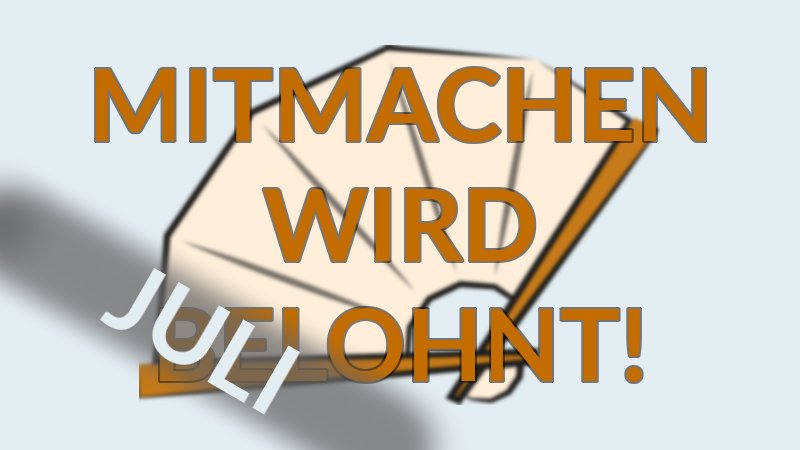 Artikel Bild - Mitmachen wird belohnt! - Juli 2018